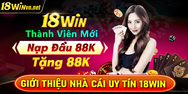 Giới thiệu sơ bộ về nhà cái uy tín 18win