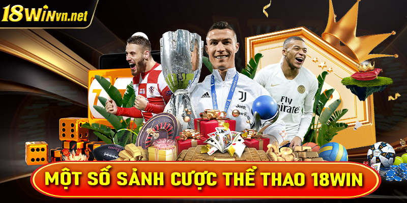 Các sảnh thể thao được nhiều hội viên 18win yêu thích nhất hiện nay