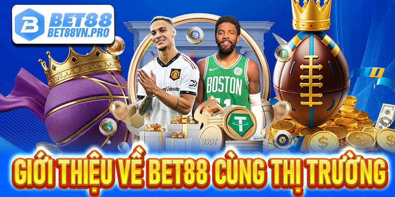 Giới thiệu về Bet88 và sự phát triển trên thị trường cá độ