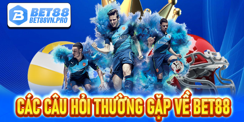 Các câu hỏi hay gặp tại thể thao cùng nhà cái Bet88