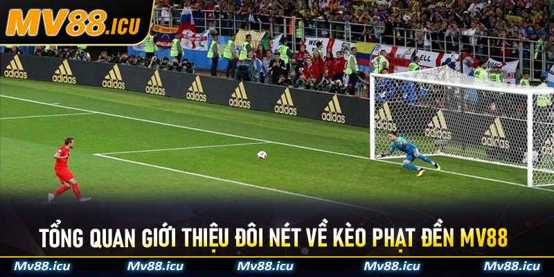 Tổng quan giới thiệu đôi nét về kèo phạt đền Mv88