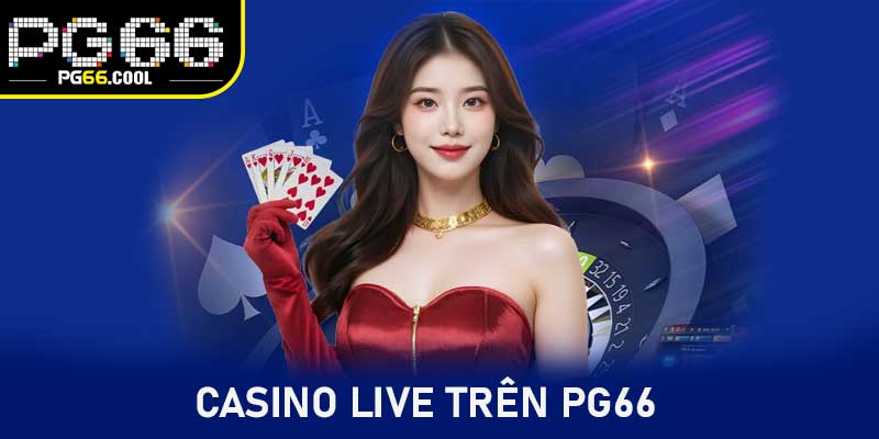Casino live trên PG66