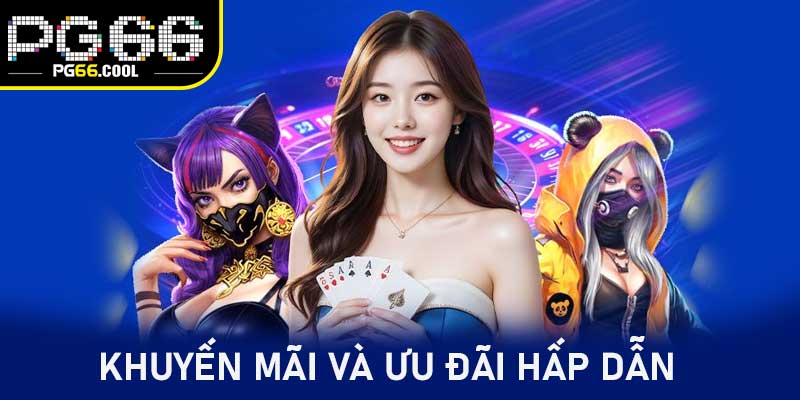 Khuyến mãi và ưu đãi hấp dẫn